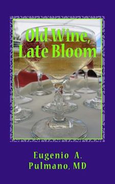 portada Old Wine, Late Bloom (en Inglés)