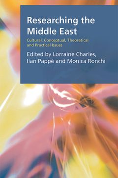 portada Researching the Middle East: Cultural, Conceptual, Theoretical and Practical Issues (Research Methods for the Arts and Humanities) (en Inglés)