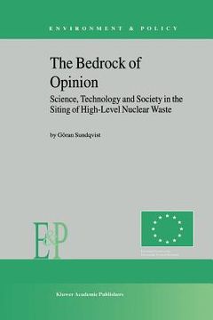portada the bedrock of opinion: science, technology and society in the siting of high-level nuclear waste (in English)