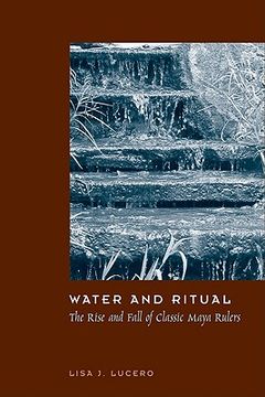portada water and ritual: the rise and fall of classic maya rulers (en Inglés)