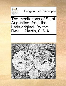 portada the meditations of saint augustine, from the latin original. by the rev. j. martin, o.s.a.