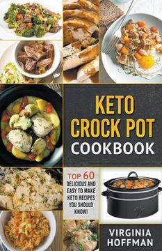 portada Keto Crock pot Cookbook: Top 60 Delicious and Easy to Make Keto Recipes you Should Know! (in English)