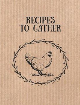 portada Recipes to Gather: Farm Vintage Style Recipe Book (in English)