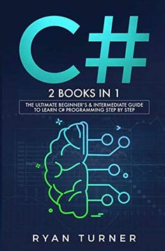 portada C#: 2 Books in 1 - the Ultimate Beginner's & Intermediate Guide to Learn c# Programming Step by Step