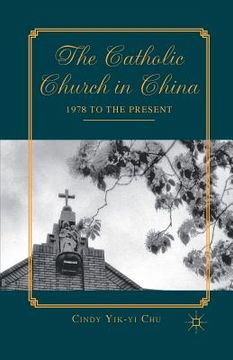 portada The Catholic Church in China: 1978 to the Present (en Inglés)