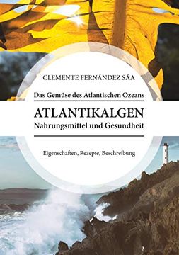 portada Das Gemüse des Atlantischen Ozeans: Atlantikalgen. Nahrungsmittel und Gesundheit. Eigenschaften, Rezepte, Beschreibung (in German)