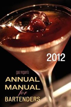 portada gaz regan ` s annual manual for bartenders, 2012 (en Inglés)