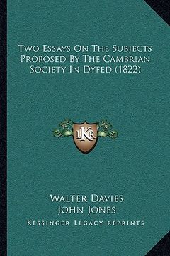 portada two essays on the subjects proposed by the cambrian society in dyfed (1822) (en Inglés)