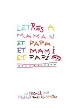 portada Letres a Maman et Papa et Mami et Papi: En matiére d'éducation, les enfants aussi ont leur mot à dire ! (en Francés)