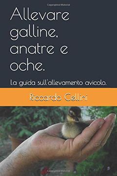 portada Allevare Galline, Anatre e Oche. La Guida Sull'allevamento Avicolo. (en Italiano)