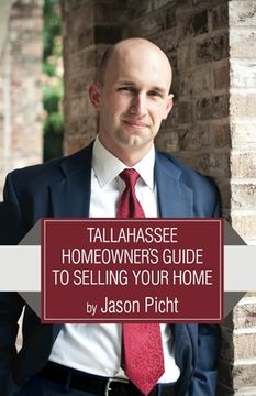 portada Tallahassee Homeowner's Guide To Selling Your Home: How To Sell Your Home Fast, For Top-Dollar, In Florida's Capital City (en Inglés)