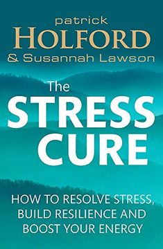 portada The Stress Cure: How to resolve stress, build resilience and boost your energy