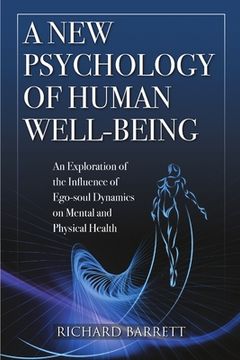 portada A New Psychology of Human Well-Being: An Exploration of the Influence of Ego-Soul Dynamics on Mental and Physical Health