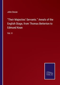 portada Their Majesties' Servants. Annals of the English Stage, from Thomas Betterton to Edmund Kean: Vol. II (en Inglés)