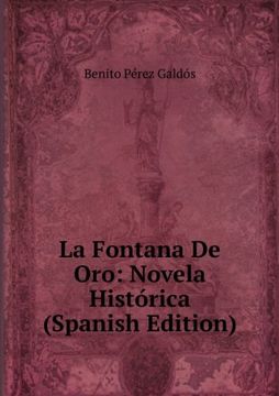 portada La Fontana De Oro: Novela HistÃ³rica (Spanish Edition)