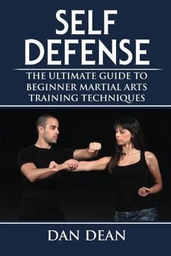 portada Self-Defense: The Ultimate Guide To Beginner Martial Arts Training Techniques: Volume 1 (Martial Arts, Self Defense For Women, Self Defense Techniques)