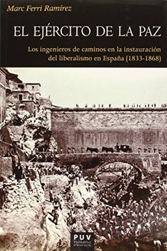 portada El Ejército de la Paz: Los Ingenieros de Caminos en la Instauración del Liberalismo en España (1833-1868) (in Spanish)