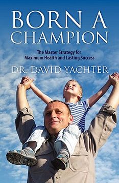 portada born a champion: the master strategy for maximum health and lasting success (en Inglés)