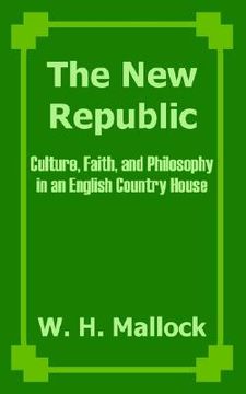 portada the new republic: culture, faith, and philosophy in an english country house (en Inglés)