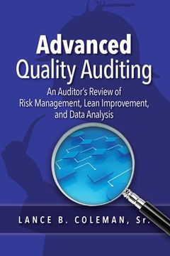 portada Advanced Quality Auditing: An Auditor's Review of Risk Management, Lean Improvement, and Data Analysis