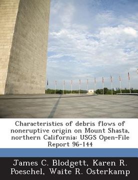 portada Characteristics of Debris Flows of Noneruptive Origin on Mount Shasta, Northern California: Usgs Open-File Report 96-144 (en Inglés)