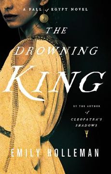 portada The Drowning King (a Fall of Egypt Novel) (en Inglés)