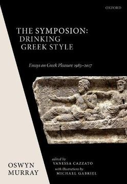 portada The Symposion: Drinking Greek Style: Essays on Greek Pleasure 1983-2017 (en Inglés)
