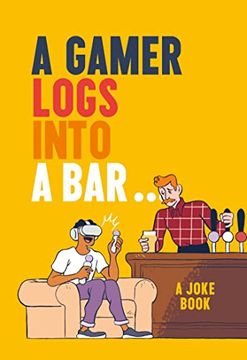 portada A Gamer Logs Into a Bar…: A Joke Book (en Inglés)