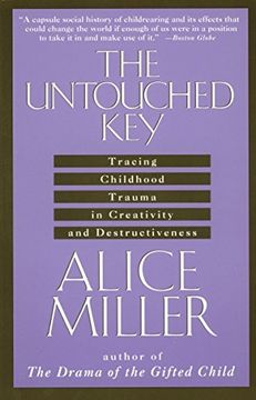 portada The Untouched Key: Tracing Childhood Trauma in Creativity and Destructiveness (en Inglés)