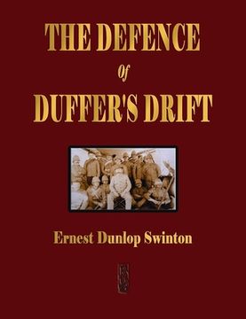 portada The Defence Of Duffer's Drift - A Lesson in the Fundamentals of Small Unit Tactics (en Inglés)