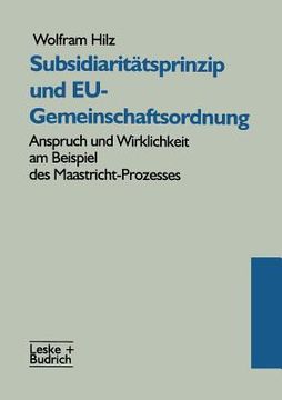 portada Subsidiaritätsprinzip Und Eu-Gemeinschaftsordnung: Anspruch Und Wirklichkeit Am Beispiel Des Maastricht-Prozesses (en Alemán)