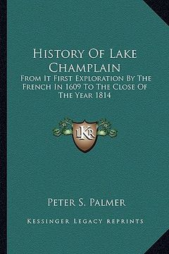 portada history of lake champlain: from it first exploration by the french in 1609 to the close of the year 1814 (en Inglés)