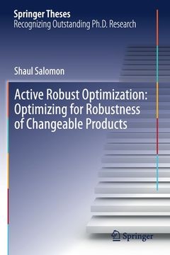 portada Active Robust Optimization: Optimizing for Robustness of Changeable Products