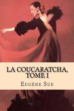portada La Coucaratcha, Tome I (French Edition)