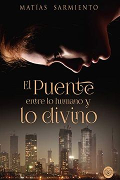 portada El Puente Entre lo Humano y lo Divino (in Spanish)