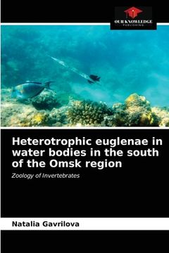 portada Heterotrophic euglenae in water bodies in the south of the Omsk region (en Inglés)