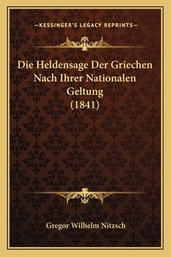 portada Die Heldensage Der Griechen Nach Ihrer Nationalen Geltung (1841) (en Alemán)