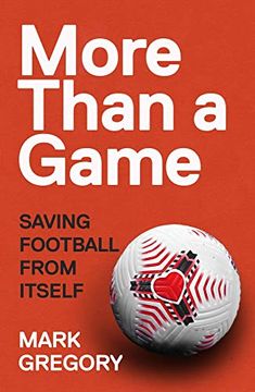 portada More Than a Game: Saving Football from Itself (in English)