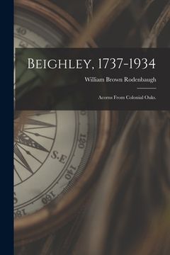 portada Beighley, 1737-1934; Acorns From Colonial Oaks. (en Inglés)