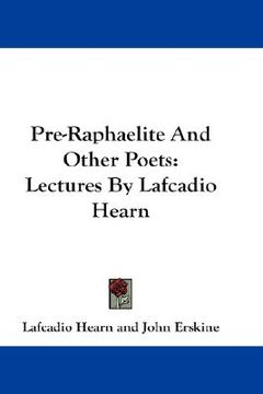 portada pre-raphaelite and other poets: lectures by lafcadio hearn (in English)