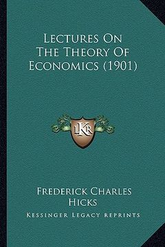 portada lectures on the theory of economics (1901) (en Inglés)