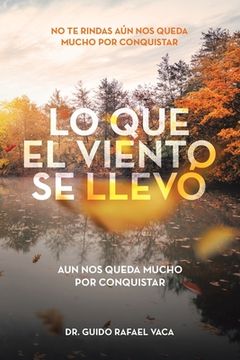 portada Lo Que El Viento Se Llevó: No Te Rindas Aún Nos Queda Mucho Por Conquistar (in Spanish)