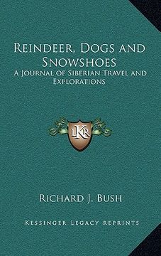 portada reindeer, dogs and snowshoes: a journal of siberian travel and explorations (en Inglés)