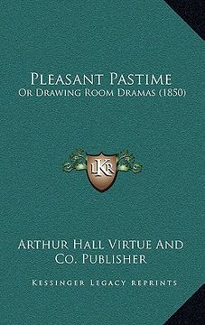 portada pleasant pastime: or drawing room dramas (1850) (en Inglés)