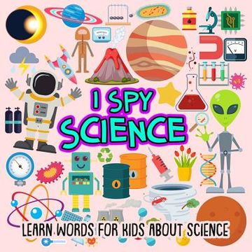 portada I SPY Science: Learn words for toddlers about science (en Inglés)