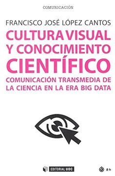 portada Cultura Visual y Conocimiento Científico: Comunicación Transmedia de la Ciencia en la era big Data