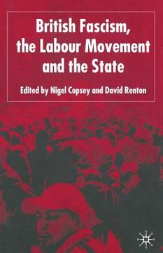 portada British Fascism, the Labour Movement and the State (en Inglés)