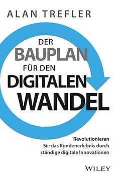 portada Der Bauplan für den Digitalen Wandel: Revolutionieren sie das Kundenerlebnis Durch Ständige Digitale Innovationen (in German)