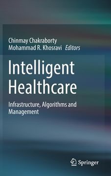portada Intelligent Healthcare: Infrastructure, Algorithms and Management 