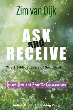 portada ASK and RECEIVE, The 7 Biblical Laws of Supplication: Ignore Them and Bear the Consequences (en Inglés)